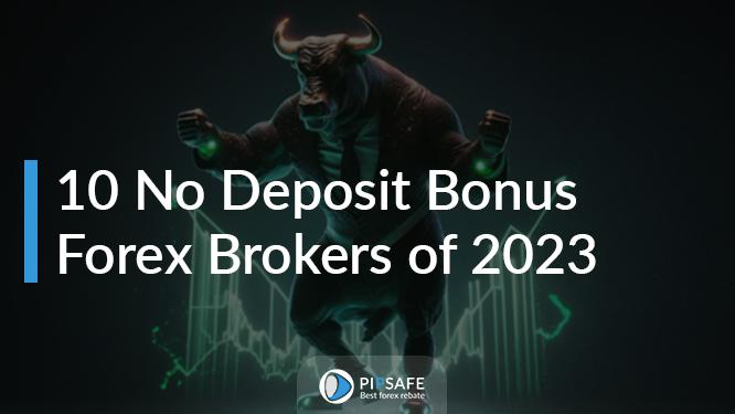 10 No Deposit Bonus Forex Brokers of 2023